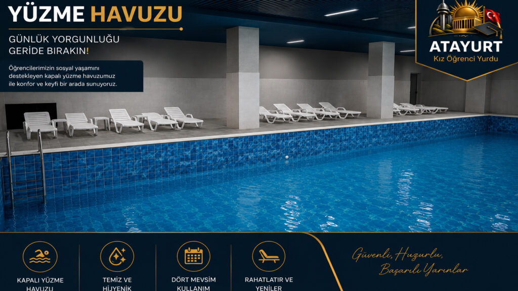 Atayurt Kız Öğrenci Yurdu öğrencilerine özel modern kapalı yüzme havuzu