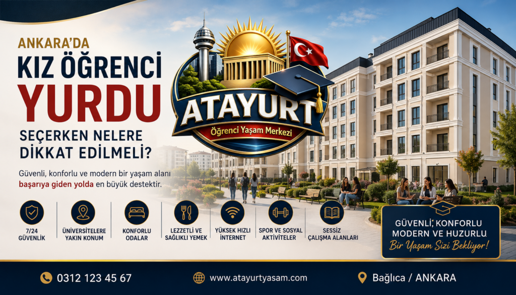 Ankara’da Kız Öğrenci Yurdu Seçerken Nelere Dikkat Edilmeli? Kapsamlı Rehber
