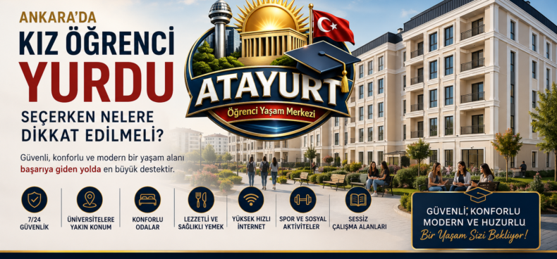 Ankara'da kız öğrenci yurdu seçerken dikkat edilmesi gerekenler - Atayurt Öğrenci Yaşam Kampüsü